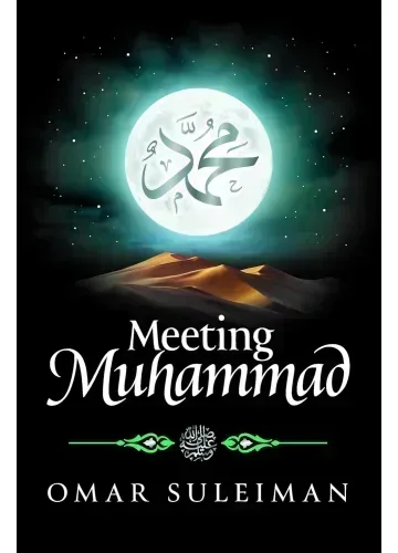Meeting Muhammad by by Omar Suleiman
