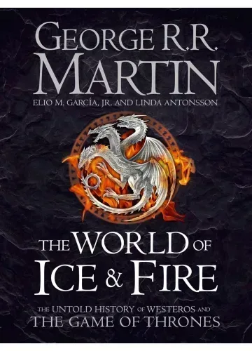 The World of Ice & Fire by George R. R. Martin
