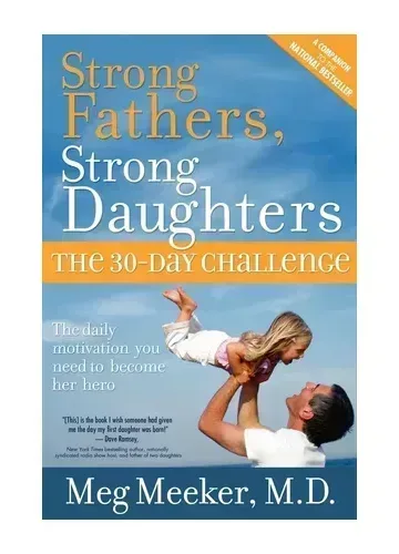 Strong Fathers, Strong Daughters by Meg Meeker