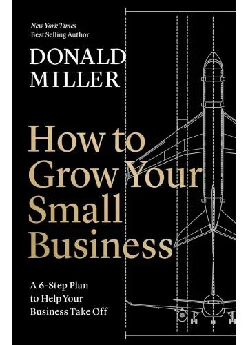 How to Grow Your Small Business by Donald Miller