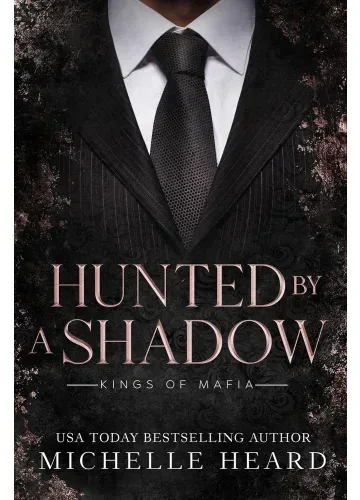 Hunted by a Shadow (Kings of Mafia #3) by Michelle Heard