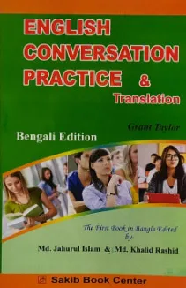 English Conversation Practice and Translation, English-Bengali by Grant Taylor , Md. Khalid Rashid (Translator)