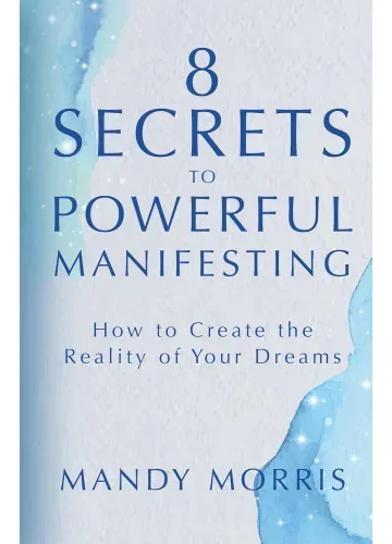 8 Secrets to Powerful Manifesting by Mandy Morris