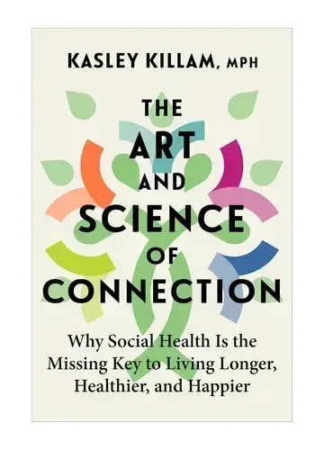 The Art and Science of Connection by Kasley Killam