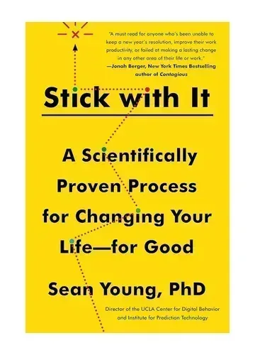 Stick with It: The Science of Lasting Changes by Sean Young