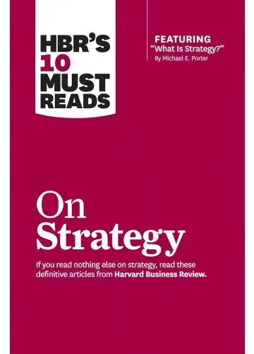 HBR's 10 Must Reads On Strategy by Harvard Business Review, Michael E. Porter, W. Chan Kim, Renée A. Mauborgne