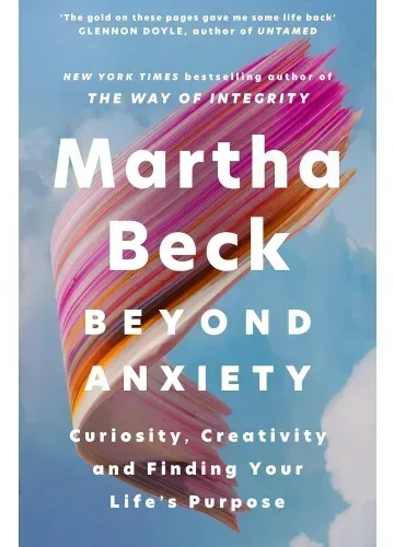 Beyond Anxiety by Martha Beck