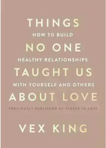Things No One Taught Us About Love by Vex King