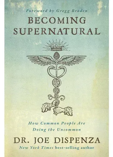 Becoming Supernatural by Dr. Joe Dispenza