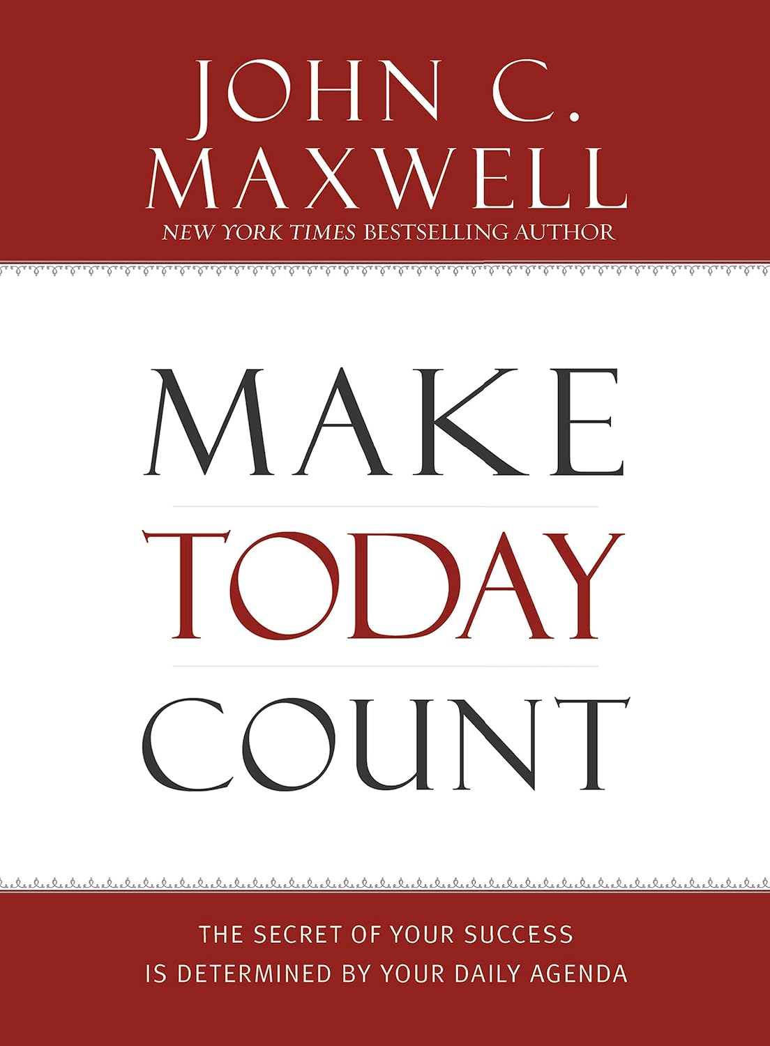 Make Today Count by John C. Maxwell