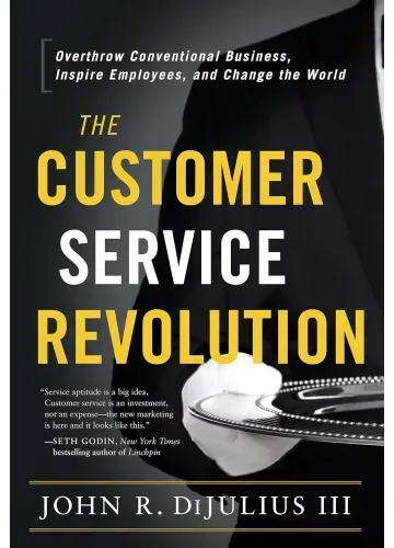 The Customer Service Revolution by John R. Dijulius III