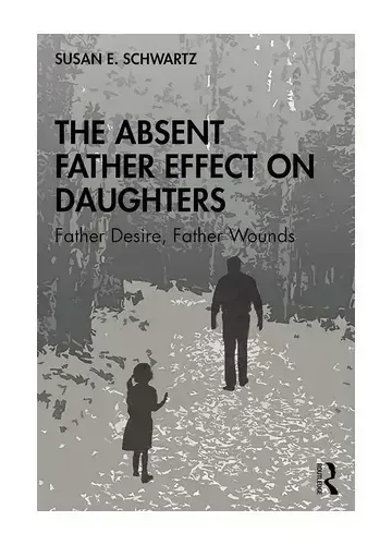 The Absent Father Effect on Daughters by Susan E. Schwartz