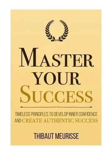 Master Your Success by Thibaut Meurisse