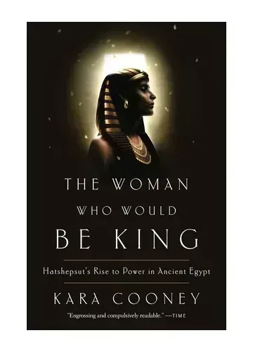 The Woman Who Would Be King by Kara Cooney