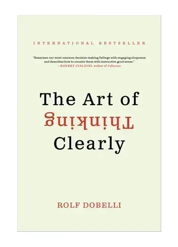 The Art of Thinking Clearly by Rolf Dobelli