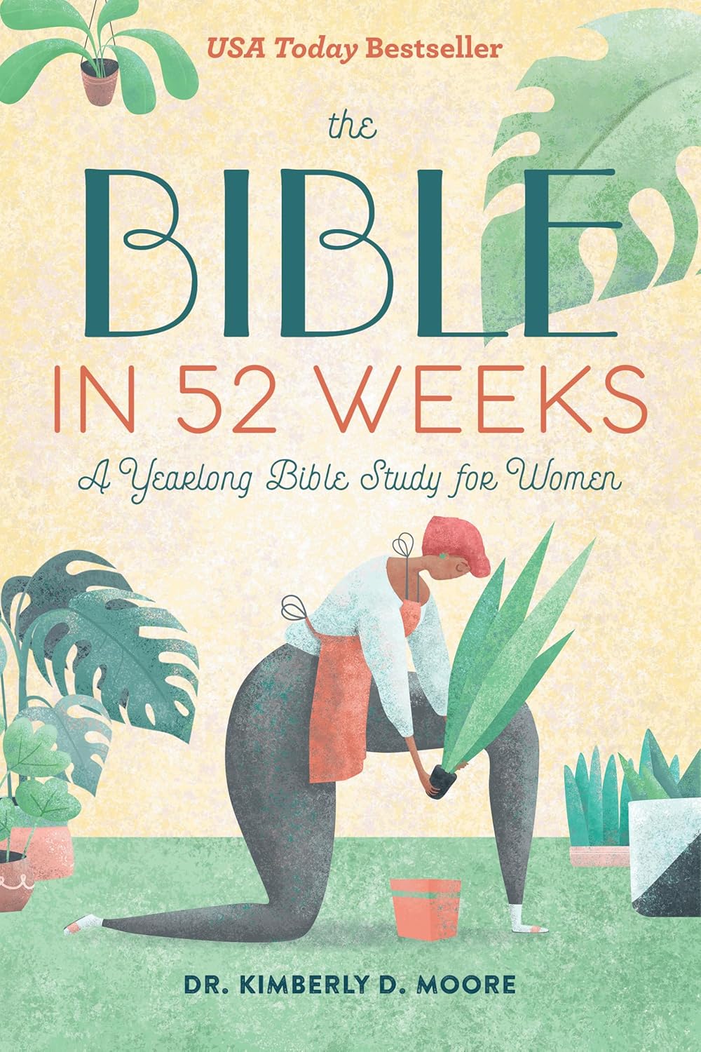 The Bible in 52 Weeks: A Yearlong Bible Study for Women by Kimberly D. Moore