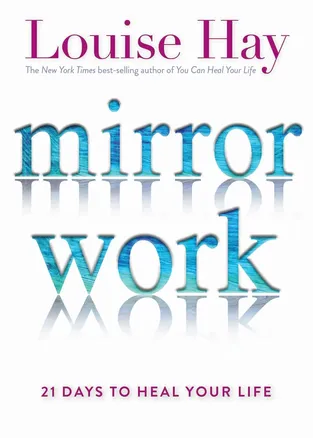 Mirror Work by Louise Hay