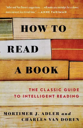 How to Read a Book by Mortimer J. Adler & Charles Van Doren
