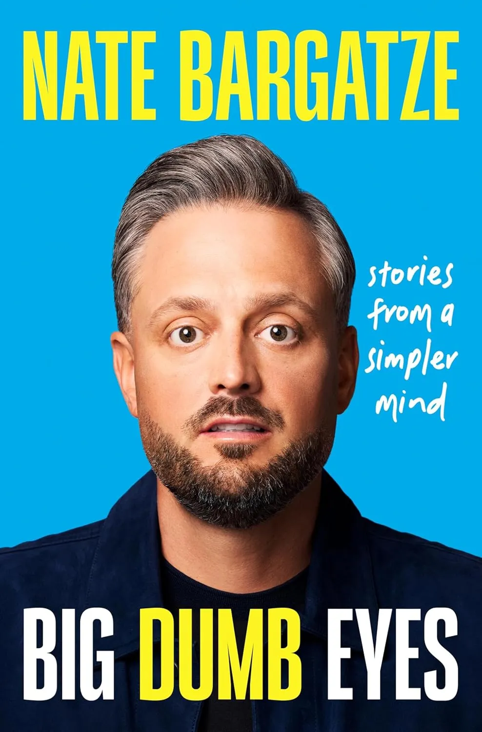 Big Dumb Eyes: Stories from a Simpler Mind by Nate Bargatze