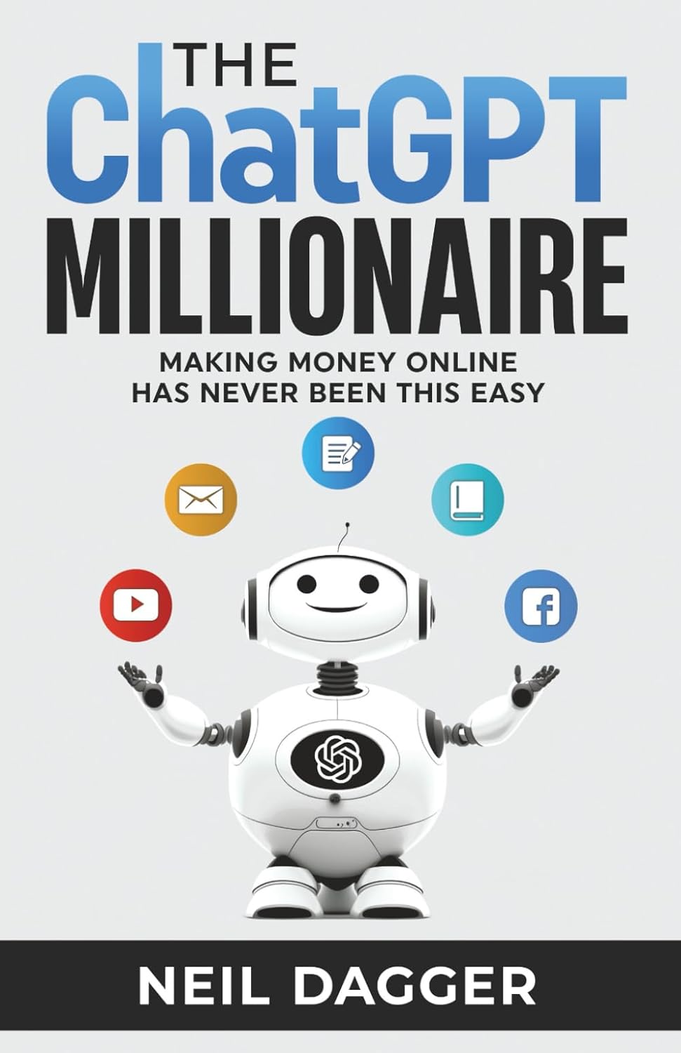 The ChatGPT Millionaire by Neil Dagger