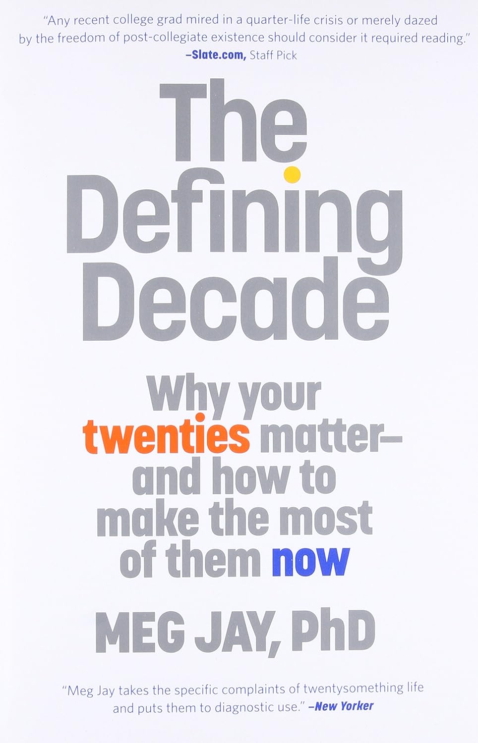 The Defining Decade: Why Your Twenties Matter—And How to Make the Most of Them Now by Meg Jay