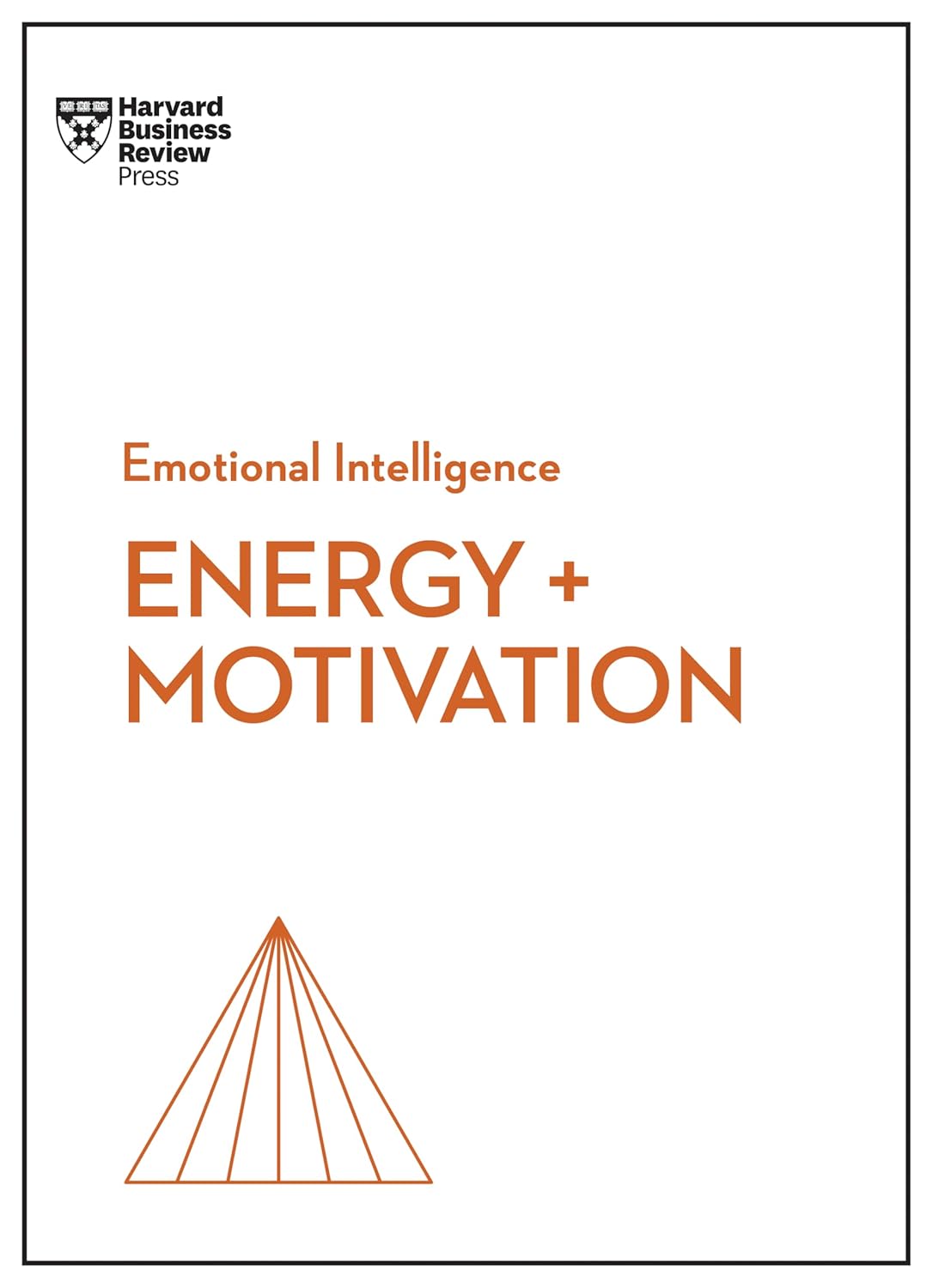 Energy + Motivation (HBR Emotional Intelligence Series) by Harvard Business Review, Annie McKee, Heidi Grant, Shawn Achor, Elizabeth Grace Saunders