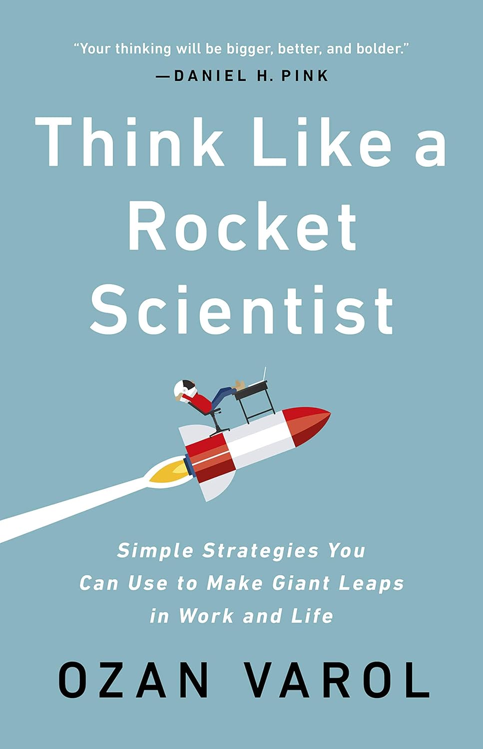 Think Like a Rocket Scientist by Ozan Varol