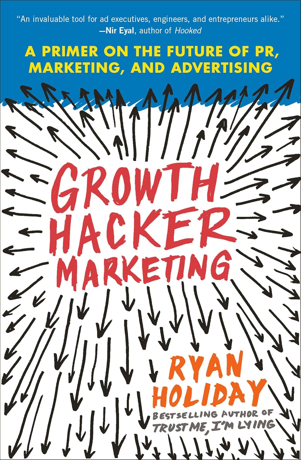 Growth Hacker Marketing by Ryan Holiday
