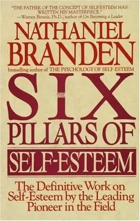 Six Pillars of Self-Esteem by Nathaniel Branden