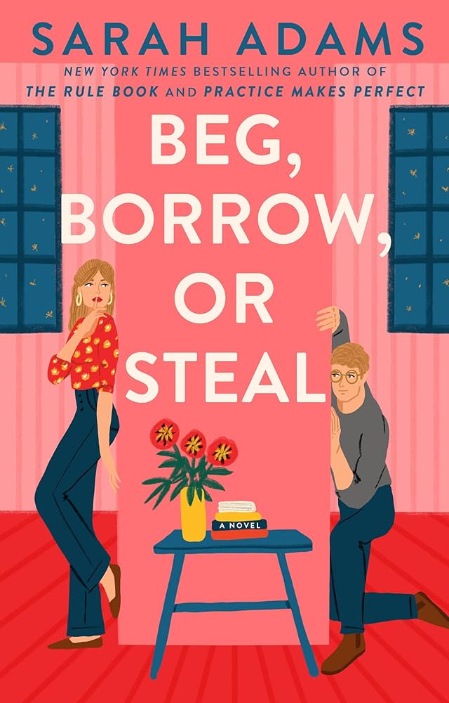 Beg, Borrow, or Steal (When in Rome, #3) by Sarah Adams