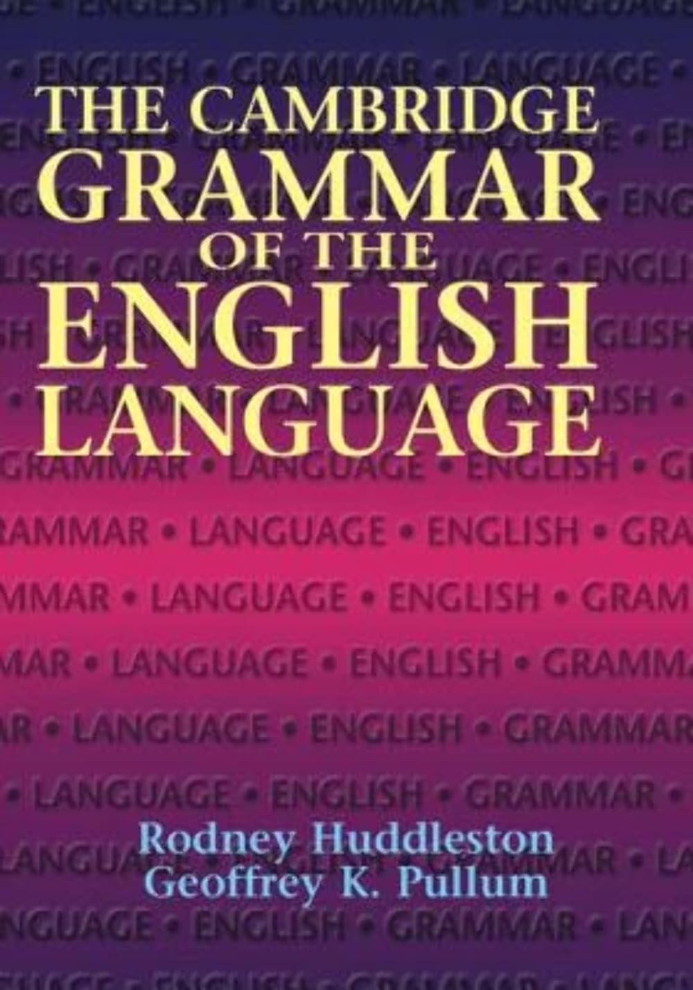 The Cambridge Grammar of the English Language by Rodney Huddleston; Geoffrey K. Pullum