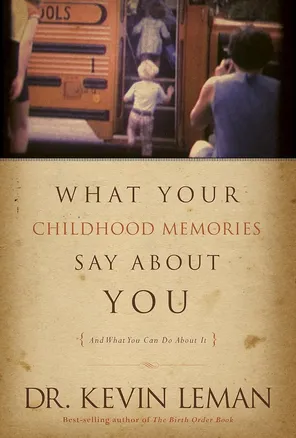 What Your Childhood Memories Say about You by Kevin Leman