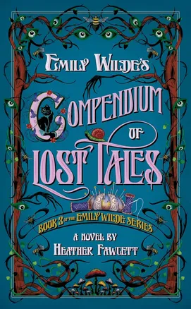 Emily Wilde’s Compendium of Lost Tales by Heather Fawcett