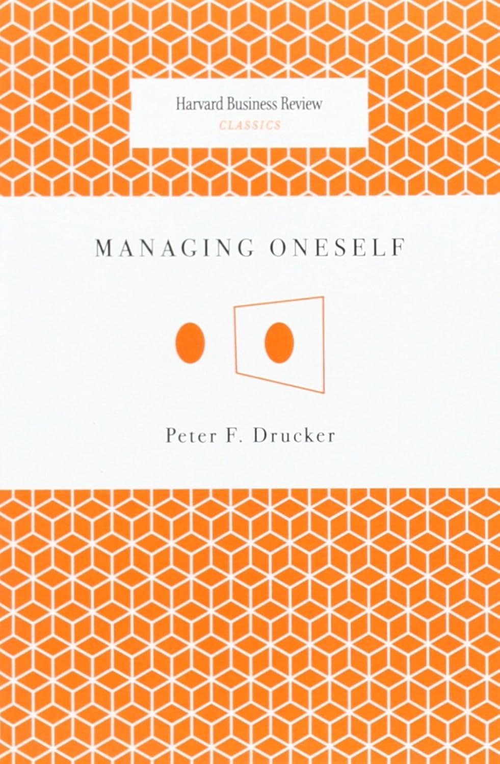 Managing Oneself by Peter Drucker
